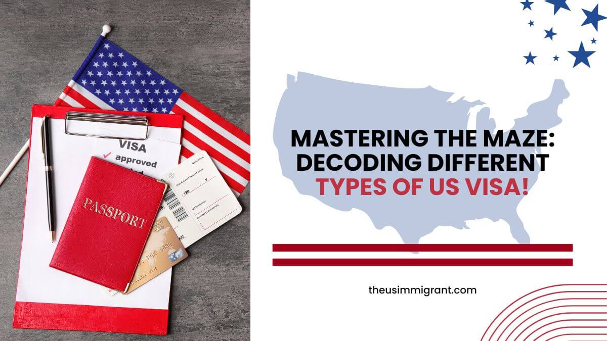 Mastering the Maze Decoding Different Types of US Visa