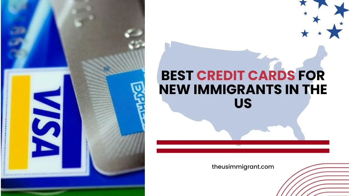 Best Credit Cards for New Immigrants in t the USA